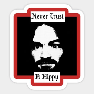 Never Trust A Hippy Sticker